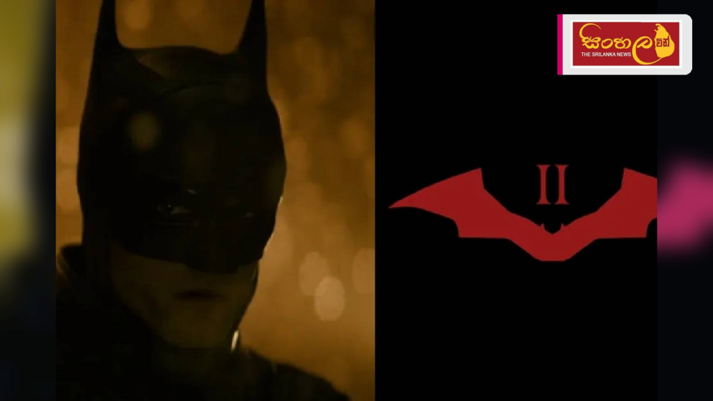 රොබට් පැටින්සන්ගේ 'The Batman II' තිරගත වීම තවත් ප්‍රමාද වෙයි