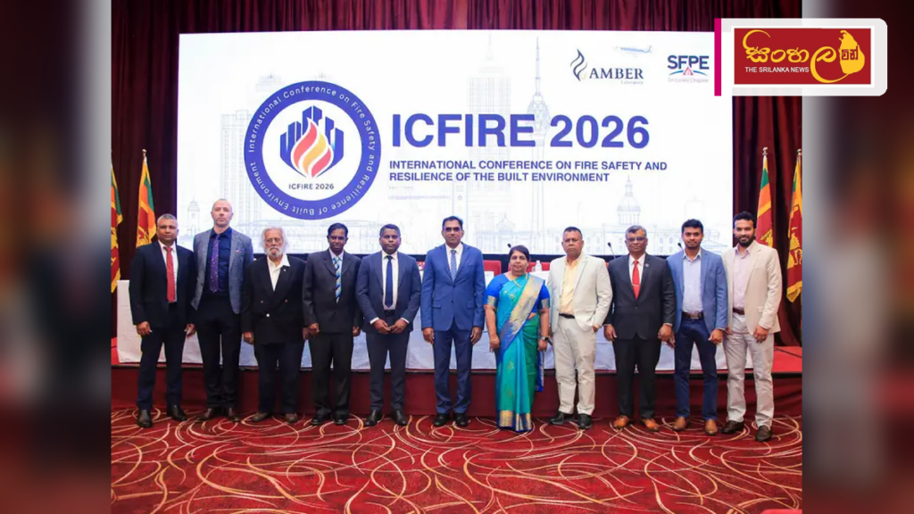 ගිනි ආරක්ෂණ සහ ගොඩනැගිලි ස්ථාවරත්වය පිළිබඳ ජාත්‍යන්තර සම්මන්ත්‍රණය කොළඹදී ඇරඹෙයි